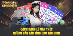 Cách Đánh Lô Gấp Thếp - Hướng Dẫn Tận Tình Cho Tân Binh