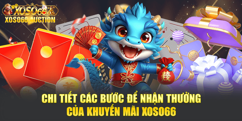 Chi tiết các bước để nhận thưởng của khuyến mãi Xoso66