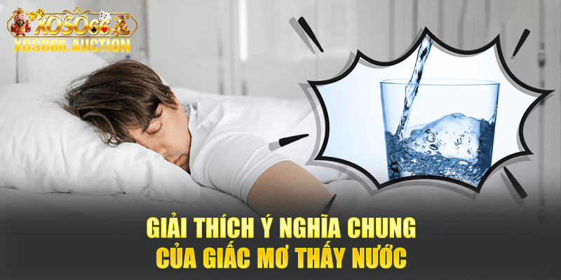 Giải thích ý nghĩa chung của giấc mơ thấy nước