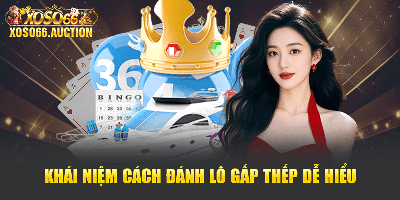 Khái niệm cách đánh lô gấp thếp dễ hiểu