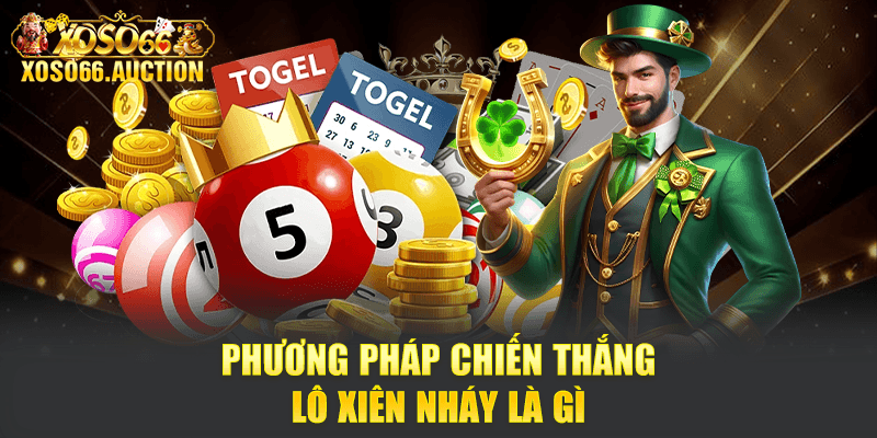 Phương pháp chiến thắng lô xiên nháy là gì