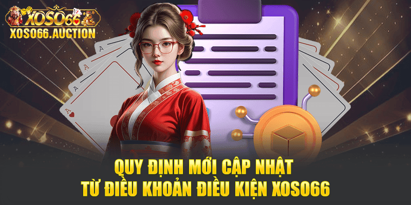 Quy định mới cập nhật từ điều khoản điều kiện Xoso66