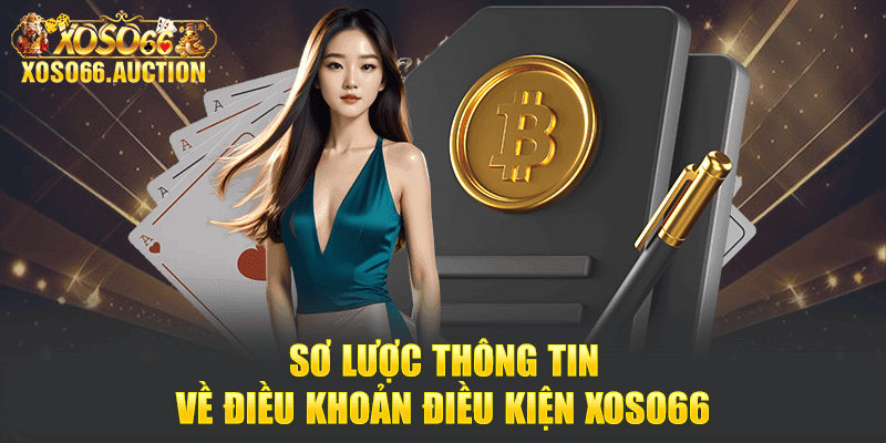 Sơ lược thông tin về điều khoản điều kiện Xoso66