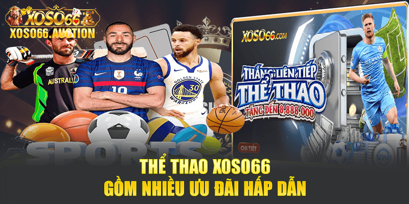Thể thao Xoso66 gồm nhiều ưu đãi hấp dẫn