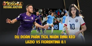 Dự Đoán Phân Tích, Nhận Định Kèo Lazio Vs Fiorentina 8/1